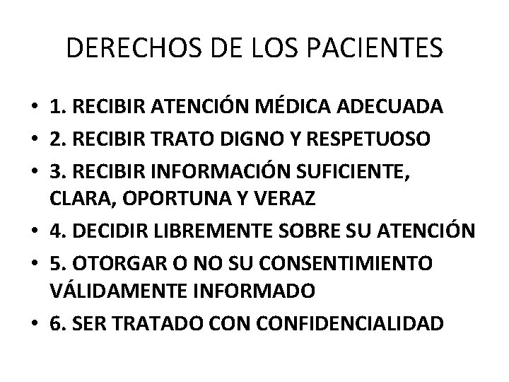 DERECHOS DE LOS PACIENTES • 1. RECIBIR ATENCIÓN MÉDICA ADECUADA • 2. RECIBIR TRATO