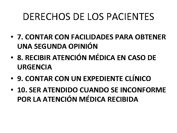 DERECHOS DE LOS PACIENTES • 7. CONTAR CON FACILIDADES PARA OBTENER UNA SEGUNDA OPINIÓN