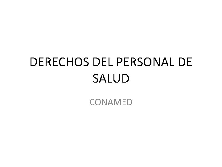 DERECHOS DEL PERSONAL DE SALUD CONAMED 
