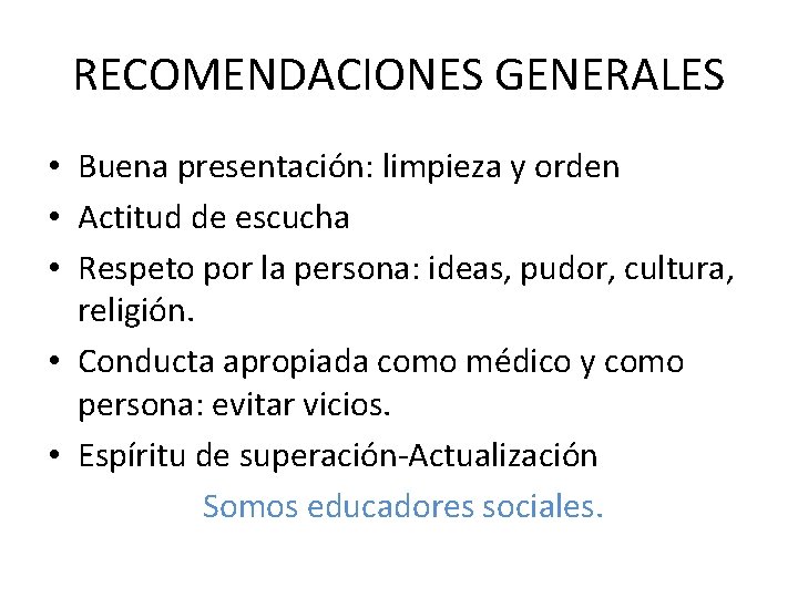 RECOMENDACIONES GENERALES • Buena presentación: limpieza y orden • Actitud de escucha • Respeto