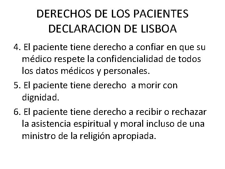 DERECHOS DE LOS PACIENTES DECLARACION DE LISBOA 4. El paciente tiene derecho a confiar