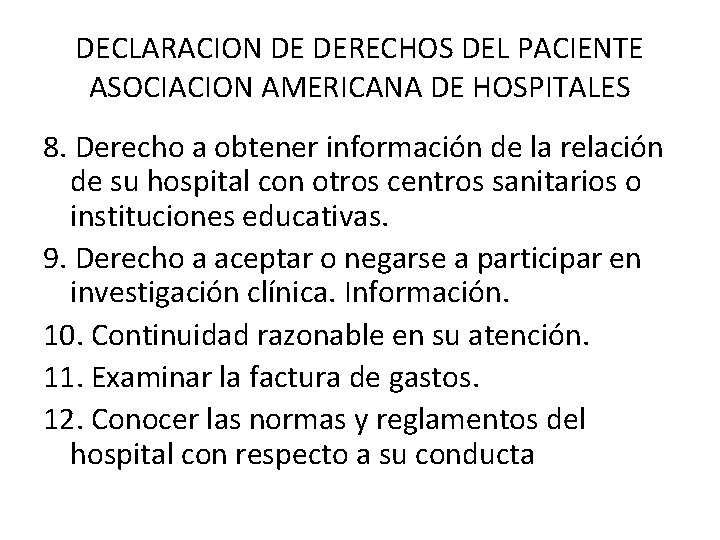 DECLARACION DE DERECHOS DEL PACIENTE ASOCIACION AMERICANA DE HOSPITALES 8. Derecho a obtener información