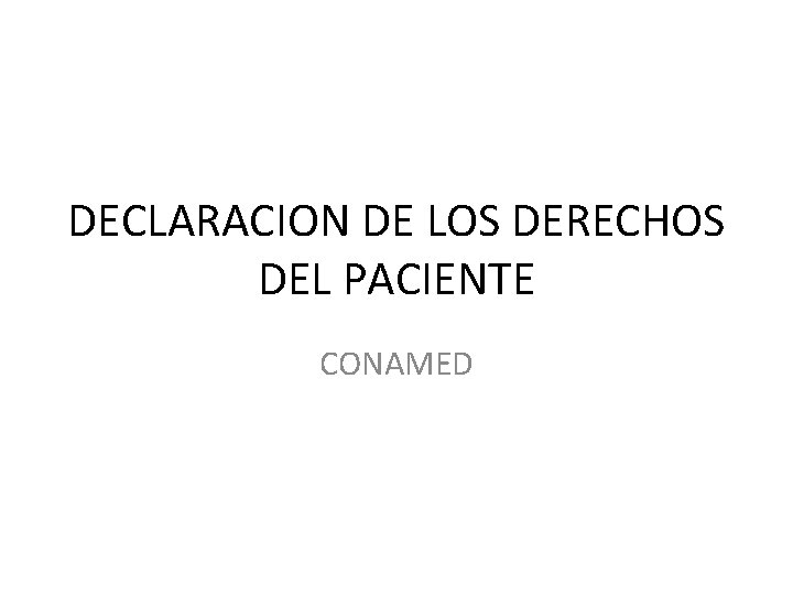 DECLARACION DE LOS DERECHOS DEL PACIENTE CONAMED 