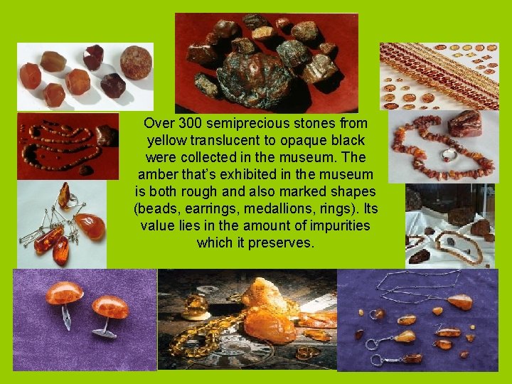 Over 300 semiprecious stones from yellow translucent to opaque black were collected in the