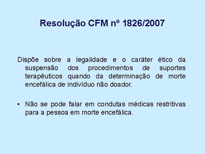 Resolução CFM nº 1826/2007 Dispõe sobre a legalidade e o caráter ético da suspensão