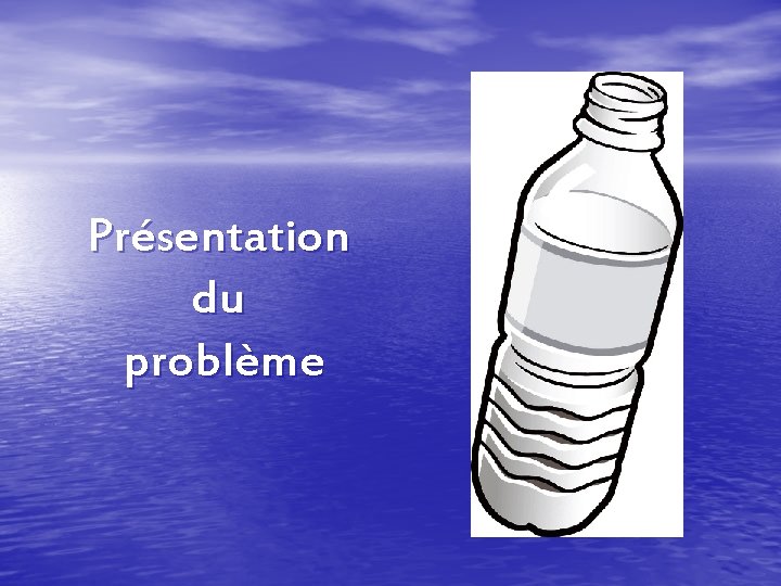 Présentation du problème Présentation du problème