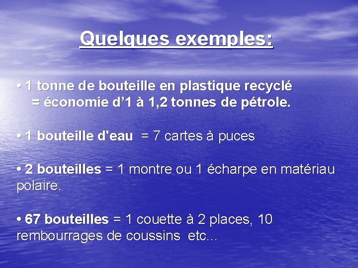 Quelques exemples: • 1 tonne de bouteille en plastique recyclé = économie d’ 1 Quelques exemples: • 1 tonne de bouteille en plastique recyclé = économie d’ 1