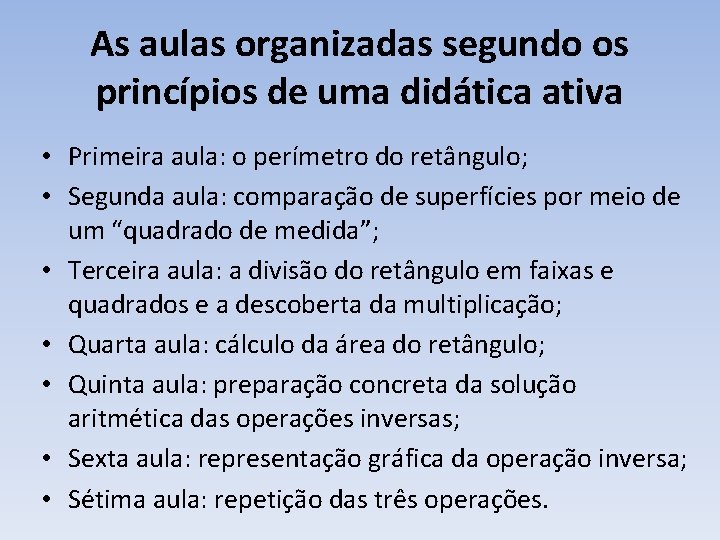 As aulas organizadas segundo os princípios de uma didática ativa • Primeira aula: o