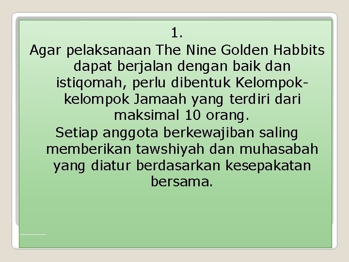 1. Agar pelaksanaan The Nine Golden Habbits dapat berjalan dengan baik dan istiqomah, perlu