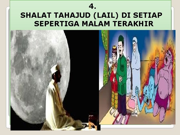 4. SHALAT TAHAJUD (LAIL) DI SETIAP SEPERTIGA MALAM TERAKHIR 