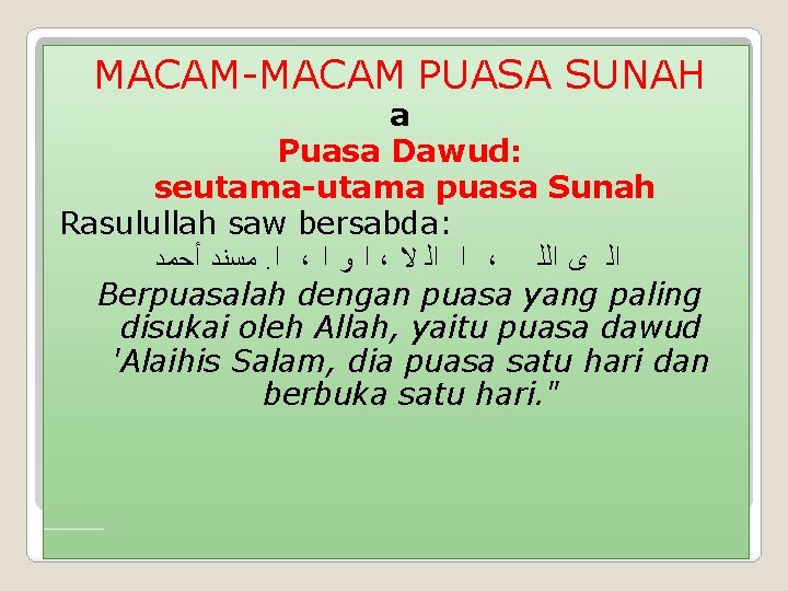 MACAM-MACAM PUASA SUNAH a Puasa Dawud: seutama-utama puasa Sunah Rasulullah saw bersabda: ﺃﺤﻤﺪ ﻣﺴﻨﺪ.