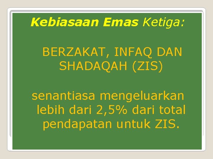 Kebiasaan Emas Ketiga: BERZAKAT, INFAQ DAN SHADAQAH (ZIS) senantiasa mengeluarkan lebih dari 2, 5%