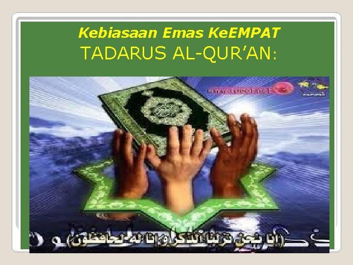 Kebiasaan Emas Ke. EMPAT TADARUS AL-QUR’AN: 