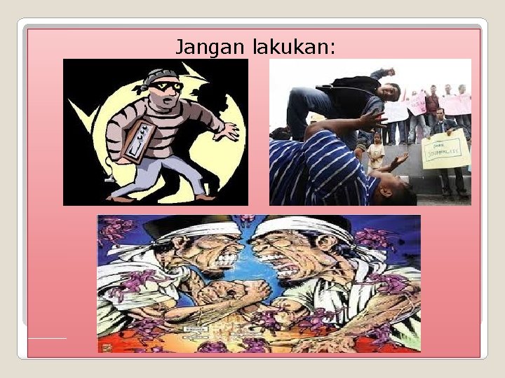 Jangan lakukan: 