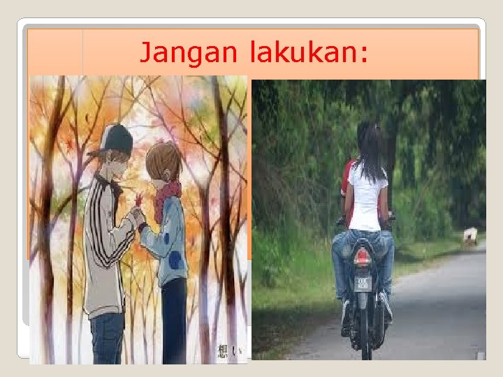 Jangan lakukan: 