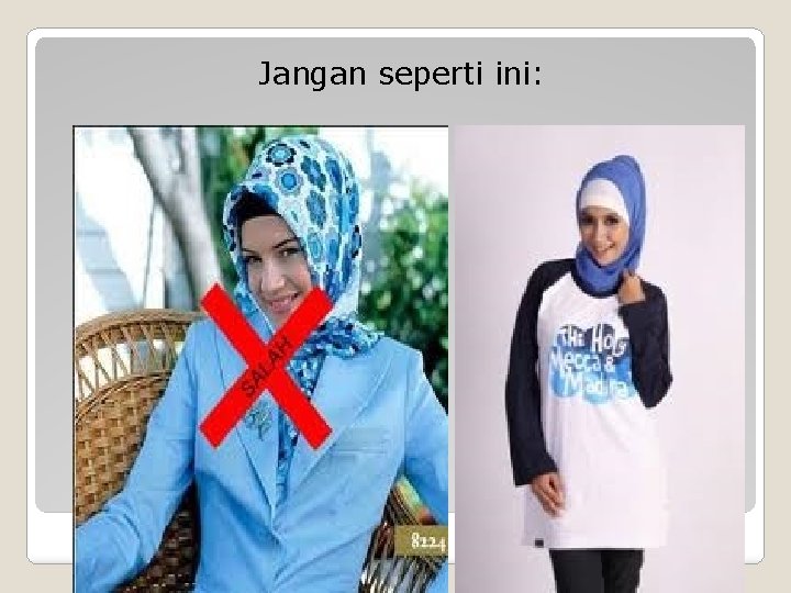 Jangan seperti ini: 