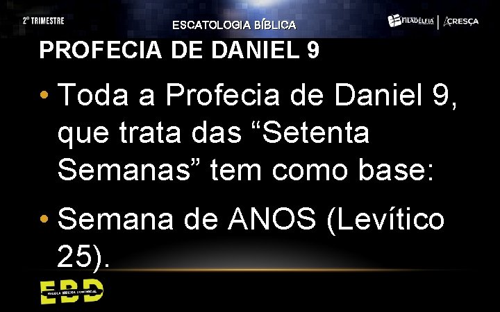 ESCATOLOGIA BÍBLICA PROFECIA DE DANIEL 9 • Toda a Profecia de Daniel 9, que
