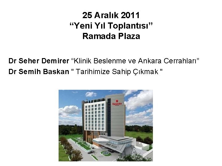 25 Aralık 2011 “Yeni Yıl Toplantısı” Ramada Plaza Dr Seher Demirer “Klinik Beslenme ve