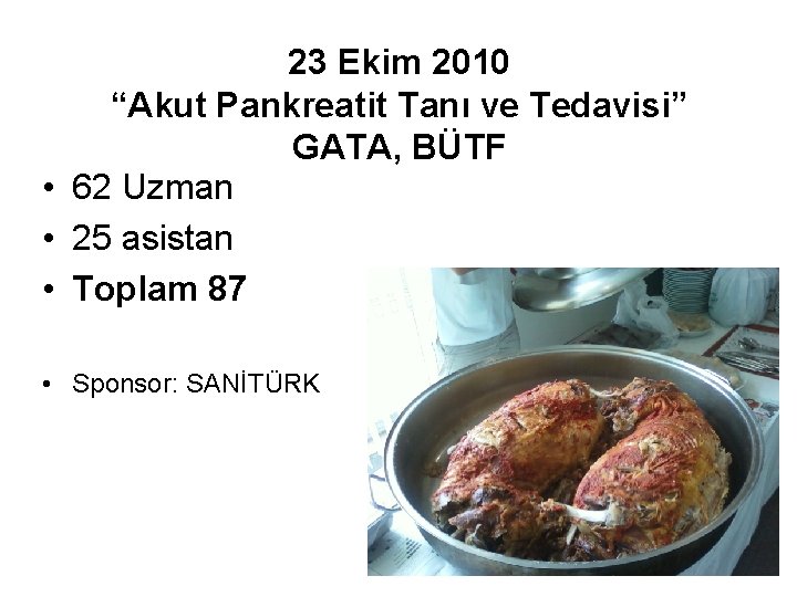 23 Ekim 2010 “Akut Pankreatit Tanı ve Tedavisi” GATA, BÜTF • 62 Uzman •