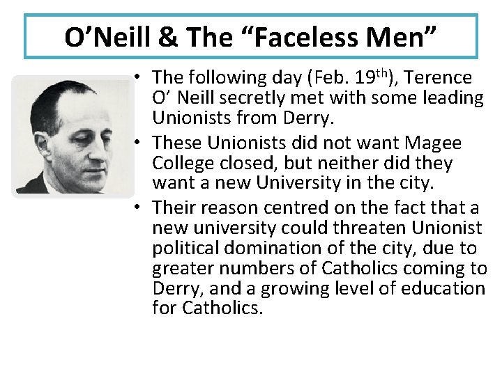 O’Neill & The “Faceless Men” • The following day (Feb. 19 th), Terence O’