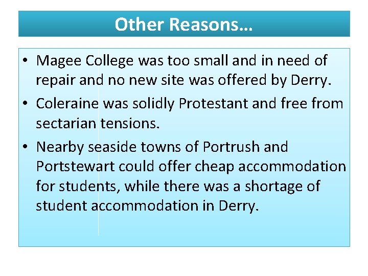 Other Reasons… • Magee College was too small and in need of repair and