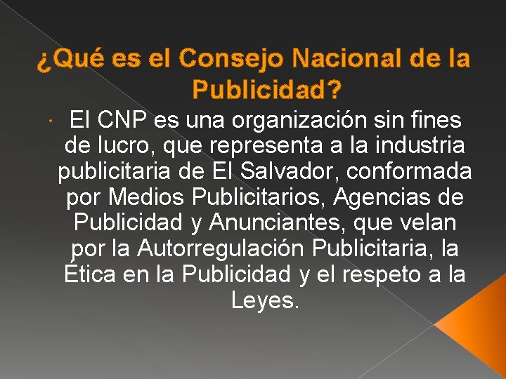 ¿Qué es el Consejo Nacional de la Publicidad? El CNP es una organización sin