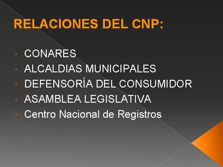 RELACIONES DEL CNP: CONARES ALCALDIAS MUNICIPALES DEFENSORÍA DEL CONSUMIDOR ASAMBLEA LEGISLATIVA Centro Nacional de