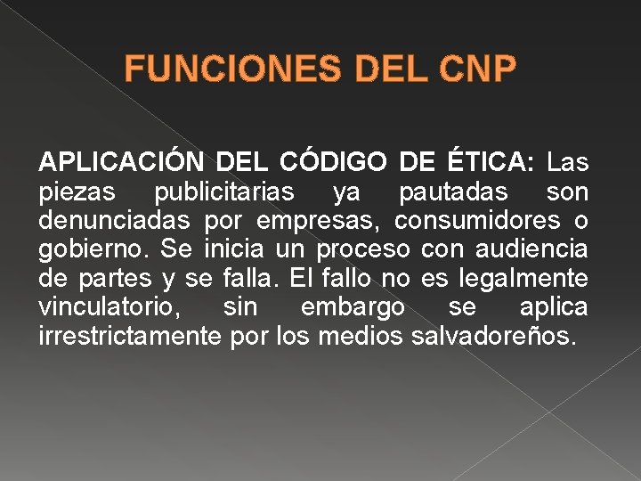 FUNCIONES DEL CNP APLICACIÓN DEL CÓDIGO DE ÉTICA: Las piezas publicitarias ya pautadas son