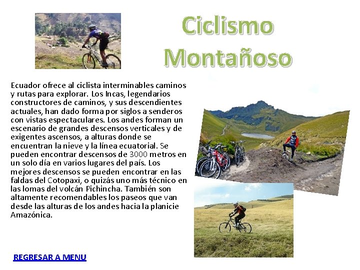 Ciclismo Montañoso Ecuador ofrece al ciclista interminables caminos y rutas para explorar. Los Incas,