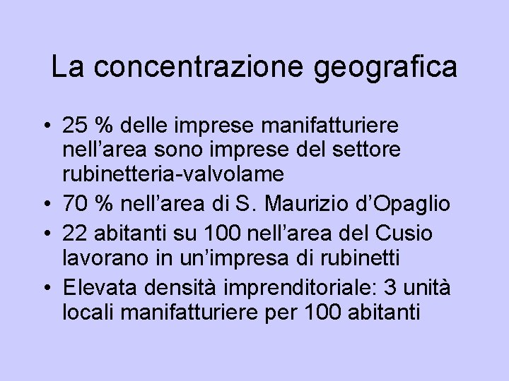 La concentrazione geografica • 25 % delle imprese manifatturiere nell’area sono imprese del settore