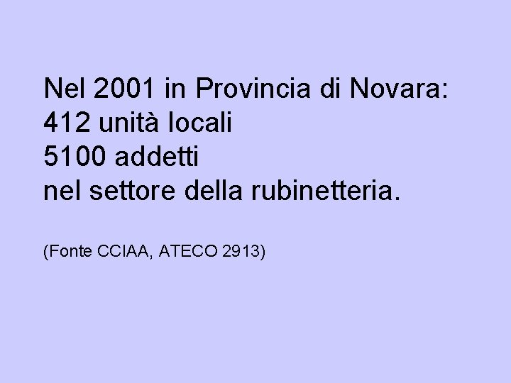 Nel 2001 in Provincia di Novara: 412 unità locali 5100 addetti nel settore della