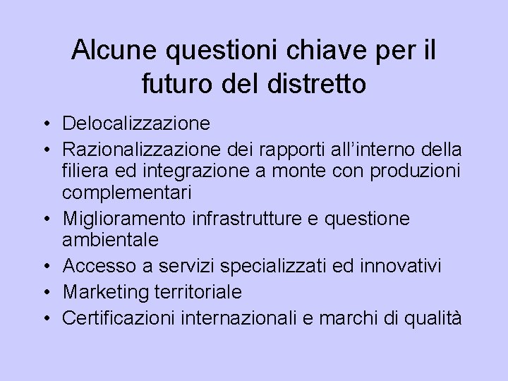 Alcune questioni chiave per il futuro del distretto • Delocalizzazione • Razionalizzazione dei rapporti