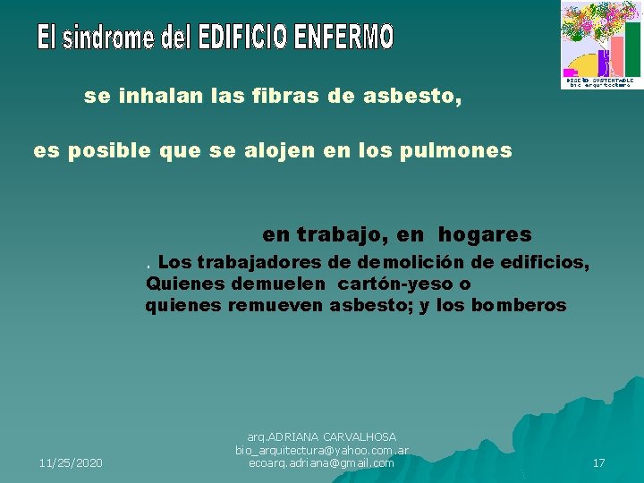 se inhalan las fibras de asbesto, es posible que se alojen en los pulmones