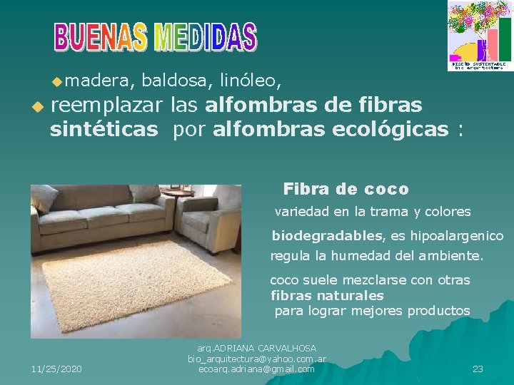 umadera, baldosa, linóleo, u reemplazar las alfombras de fibras sintéticas por alfombras ecológicas :