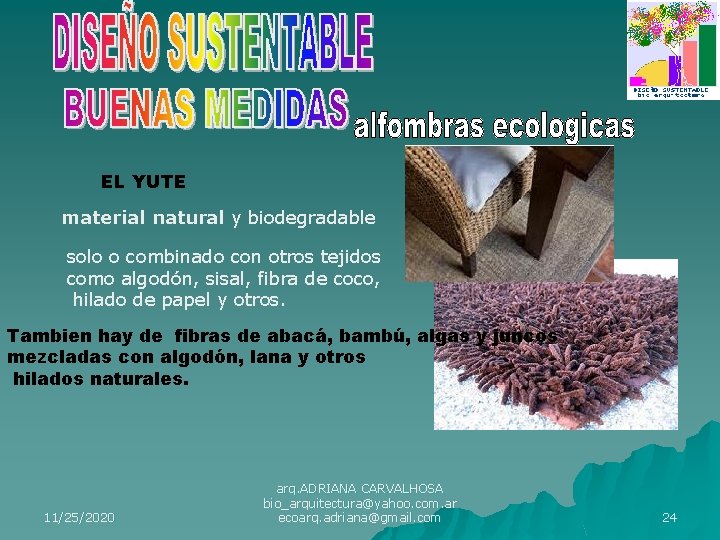 EL YUTE material natural y biodegradable solo o combinado con otros tejidos como algodón,