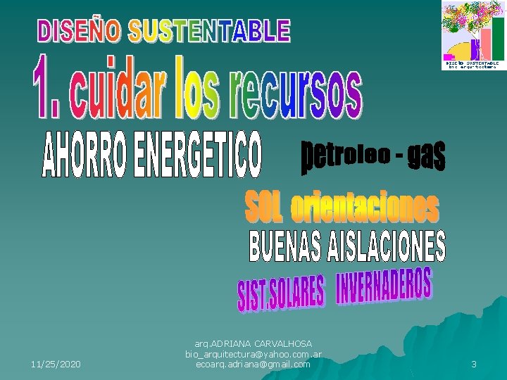 11/25/2020 arq. ADRIANA CARVALHOSA bio_arquitectura@yahoo. com. ar ecoarq. adriana@gmail. com 3 