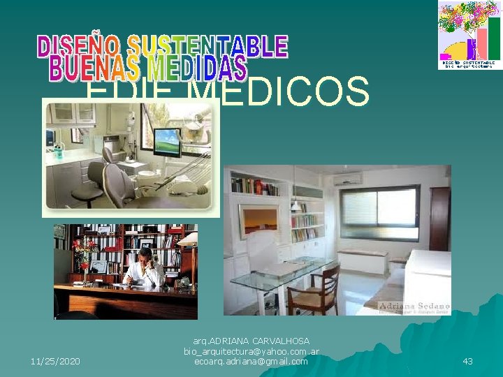 EDIF. MEDICOS 11/25/2020 arq. ADRIANA CARVALHOSA bio_arquitectura@yahoo. com. ar ecoarq. adriana@gmail. com 43 