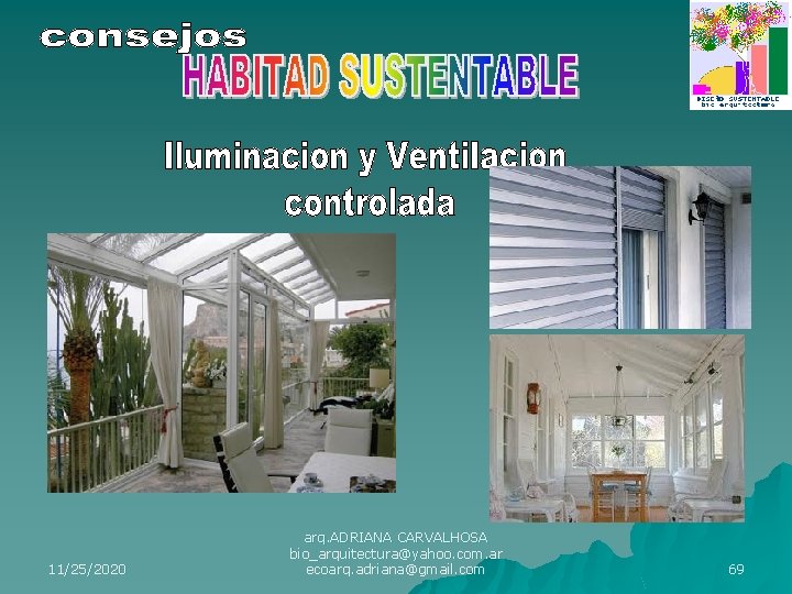 11/25/2020 arq. ADRIANA CARVALHOSA bio_arquitectura@yahoo. com. ar ecoarq. adriana@gmail. com 69 