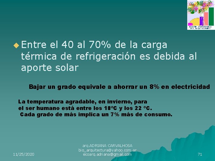 u Entre el 40 al 70% de la carga térmica de refrigeración es debida