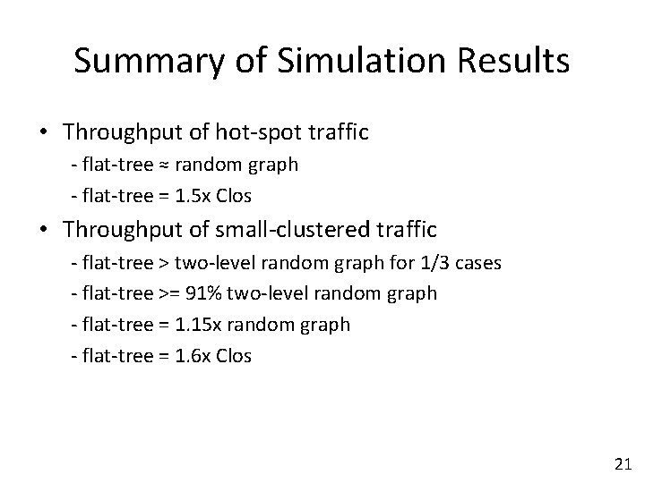 Summary of Simulation Results • Throughput of hot-spot traffic - flat-tree ≈ random graph