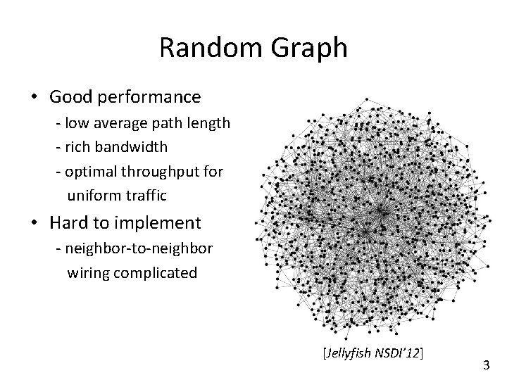 Random Graph • Good performance - low average path length - rich bandwidth -