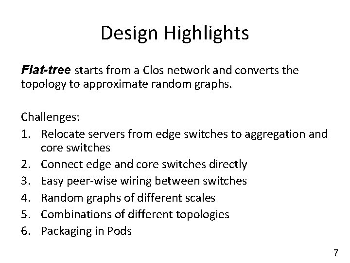 Design Highlights Flat-tree starts from a Clos network and converts the topology to approximate