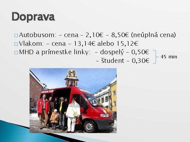 Doprava � Autobusom: - cena – 2, 10€ - 8, 50€ (neúplná cena) �