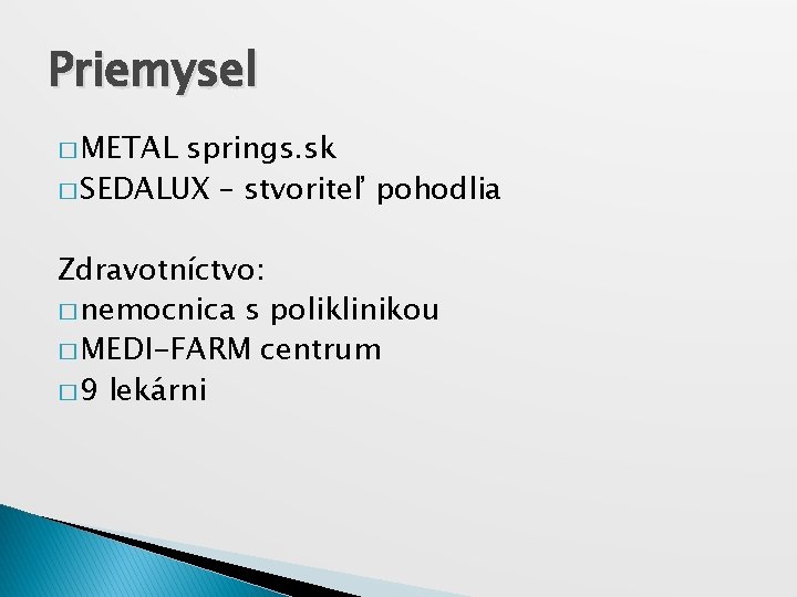 Priemysel � METAL springs. sk � SEDALUX – stvoriteľ pohodlia Zdravotníctvo: � nemocnica s