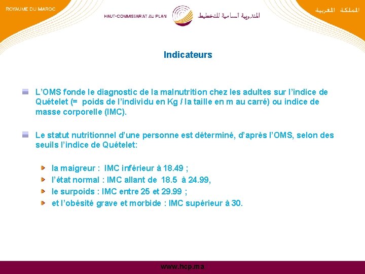 Indicateurs L’OMS fonde le diagnostic de la malnutrition chez les adultes sur l’indice de