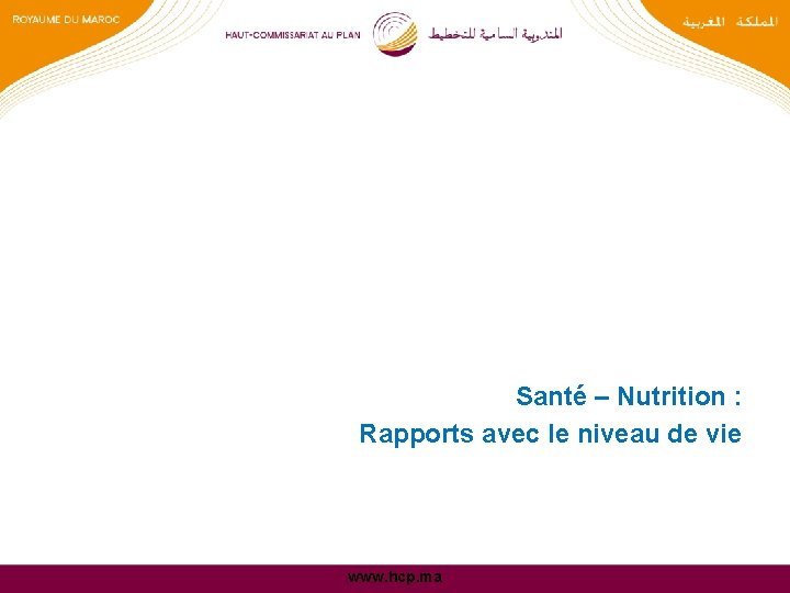 Santé – Nutrition : Rapports avec le niveau de vie www. hcp. ma 