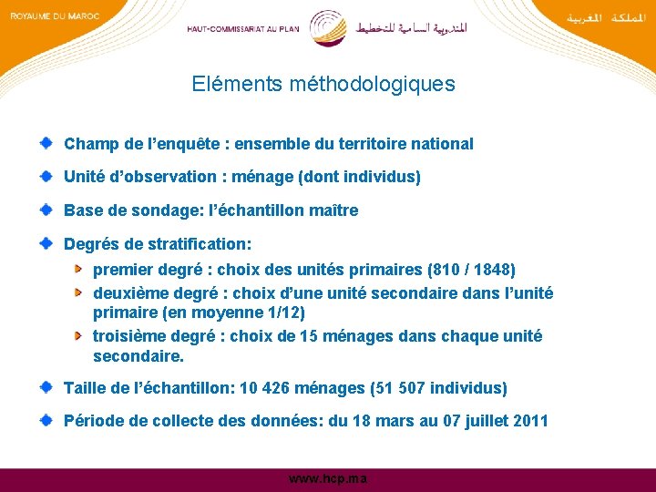 Eléments méthodologiques Champ de l’enquête : ensemble du territoire national Unité d’observation : ménage