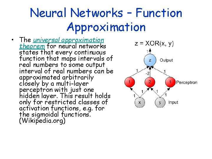 Neural Networks – Function Approximation • The universal approximation theorem for neural networks states