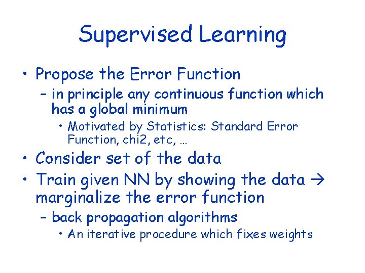 Supervised Learning • Propose the Error Function – in principle any continuous function which