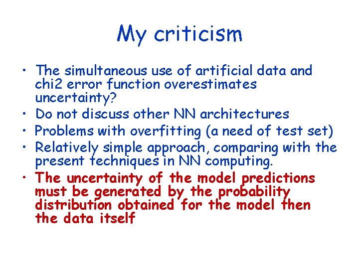 My criticism • The simultaneous use of artificial data and chi 2 error function